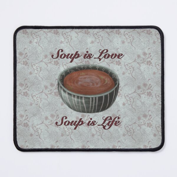 Item preview, Soup Is Love Soup Is Life designed and sold by Eolasesayelan.