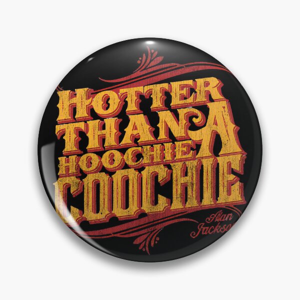 Item preview, Hotter Than A Hoochie Coochie – Alan Jackson designed and sold by BuggyMans.