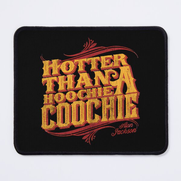 Item preview, Hotter Than A Hoochie Coochie – Alan Jackson designed and sold by BuggyMans.