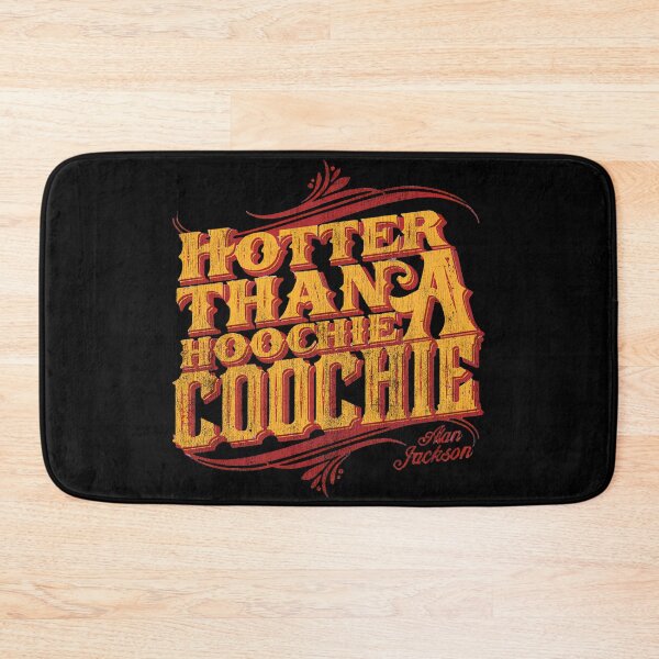 Item preview, Hotter Than A Hoochie Coochie – Alan Jackson designed and sold by BuggyMans.