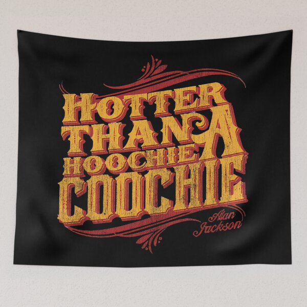 Item preview, Hotter Than A Hoochie Coochie – Alan Jackson designed and sold by BuggyMans.