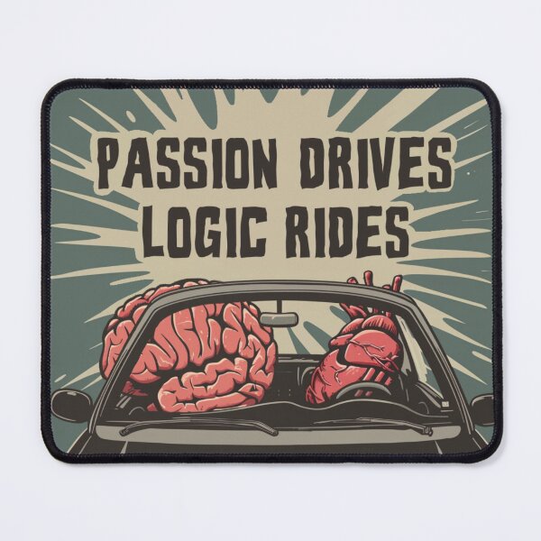 Item preview, PASSION DRIVES, LOGIC RIDES designed and sold by Jody Parmann.