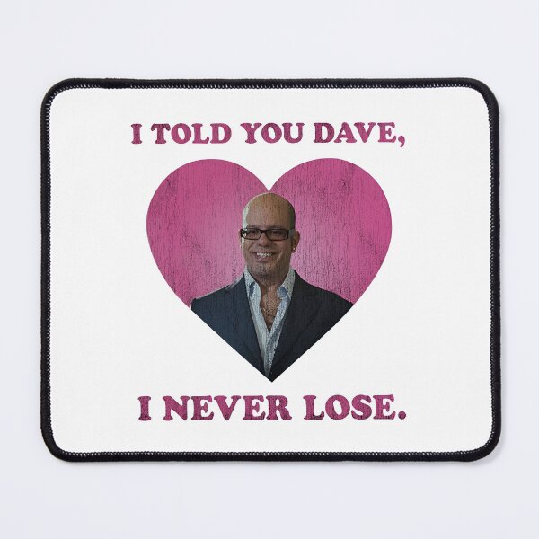 Item preview, Ian Hawke Meme I Told You Dave I Never Lose designed and sold by BuggyMans.