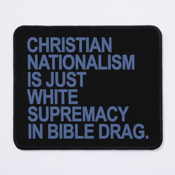 Item preview, Christian Nationalism is just White Supremacy in Bible Drag (steel blue) designed and sold by Thelittlelord.