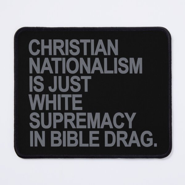 Item preview, Christian Nationalism is just White Supremacy in Bible Drag (gray) designed and sold by Thelittlelord.