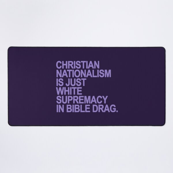 Item preview, Christian Nationalism is just White Supremacy in Bible Drag (lavender) designed and sold by Thelittlelord.