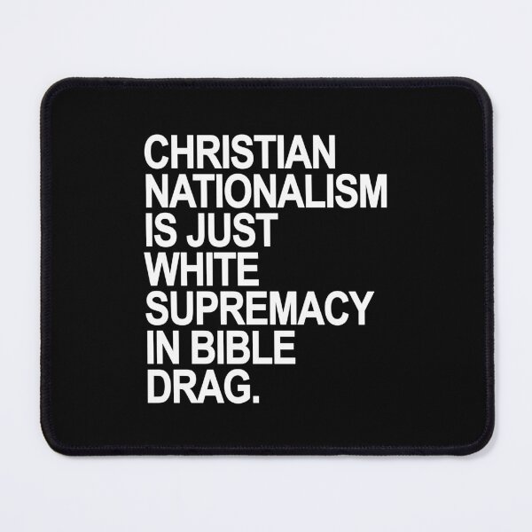 Item preview, Christian Nationalism is just White Supremacy in Bible Drag designed and sold by Thelittlelord.