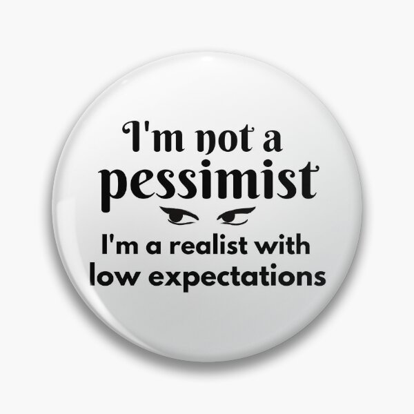 Artikelvorschau, Ich bin kein Pessimist. Ich bin ein Realist mit geringen Erwartungen. entworfen und verkauft von SassiDesigns.