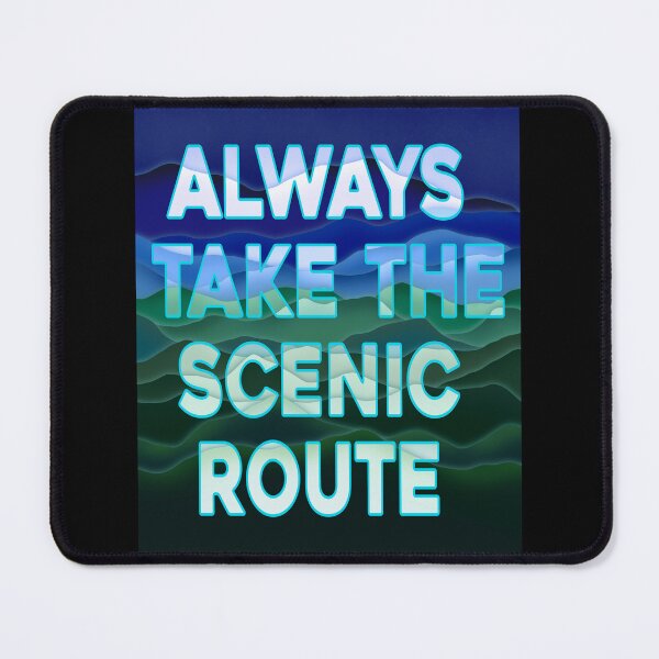 Item preview, Always take the scenic route designed and sold by DaveDanchuk.