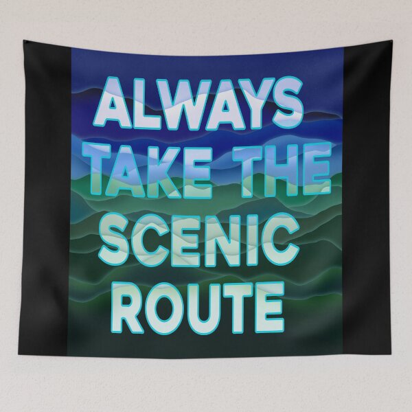 Item preview, Always take the scenic route designed and sold by DaveDanchuk.