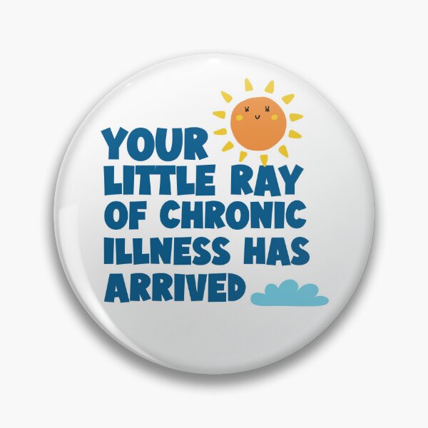Item preview, Funny Chronic Illness Stickers Magnets Pins : Ray of Chronic Illness Autoimmune Disease Humor designed and sold by ChronicillnessT.