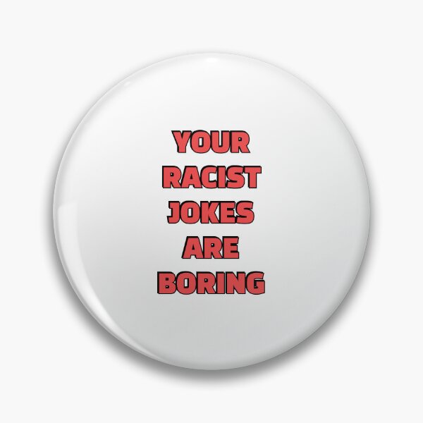 Item preview, Your Racist Jokes Are Boring - Make racists afraid again  designed and sold by Inspirationmotivation.