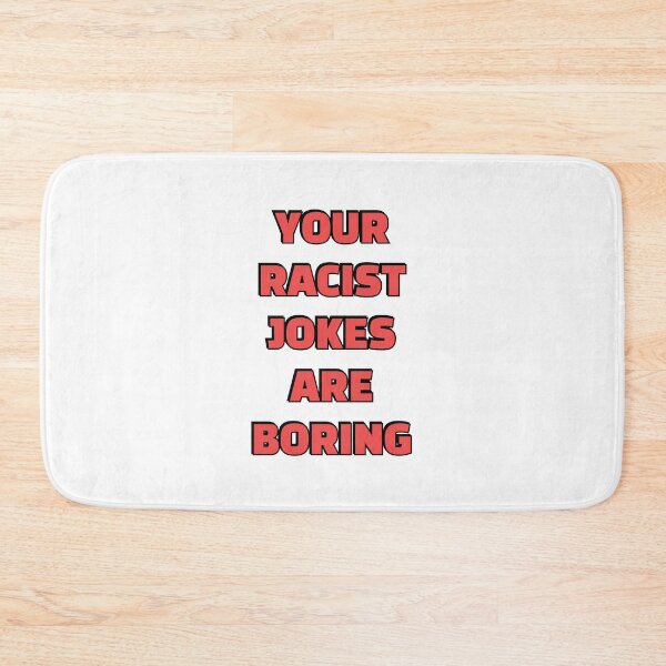 Item preview, Your Racist Jokes Are Boring - Make racists afraid again  designed and sold by Inspirationmotivation.