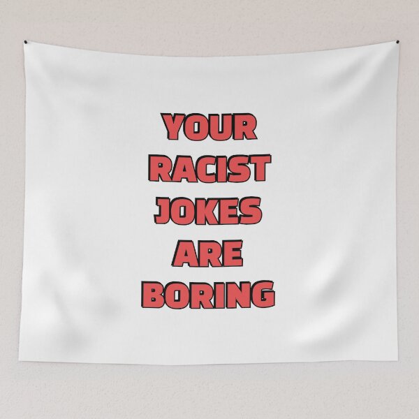 Item preview, Your Racist Jokes Are Boring - Make racists afraid again  designed and sold by Inspirationmotivation.