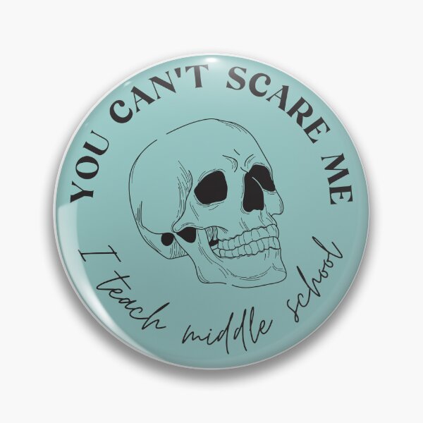 Item preview, You Can't Scare Me, I Teach Middle School designed and sold by tofumofo.