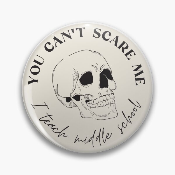 Item preview, You Can't Scare Me, I Teach Middle School designed and sold by tofumofo.