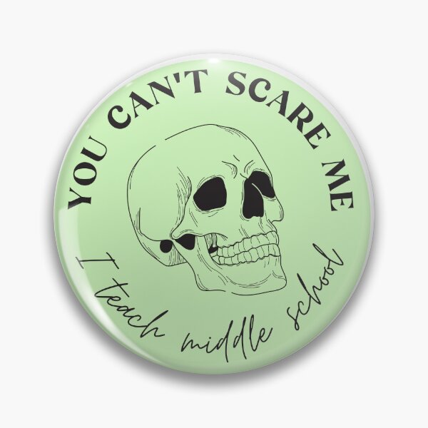 Item preview, You Can't Scare Me, I Teach Middle School designed and sold by tofumofo.