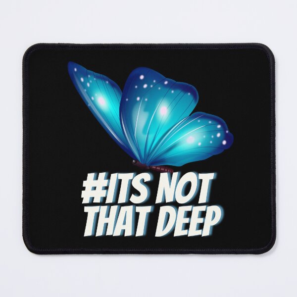 Item preview, Blue Butterfly Its Not That Deep Print designed and sold by IslandDrip.
