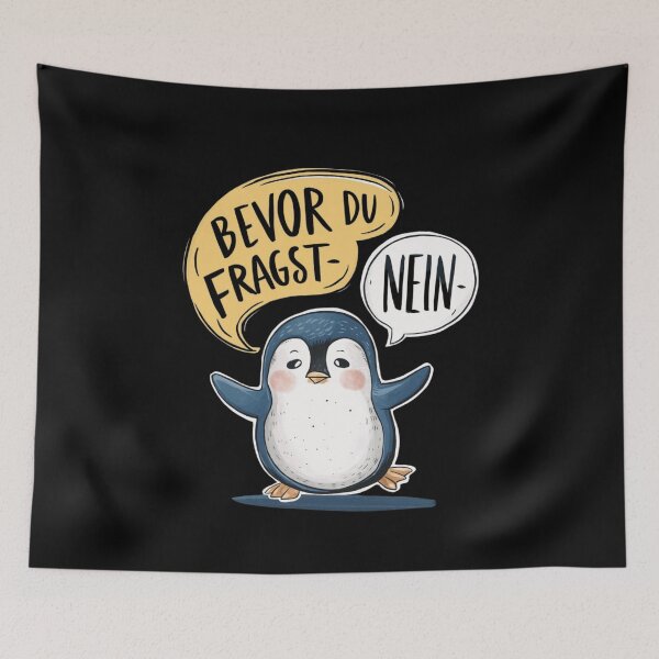 Item preview, Bevor du fragst Nein lustiges Design mit süßem Pinguin Germany designed and sold by SBAR33.