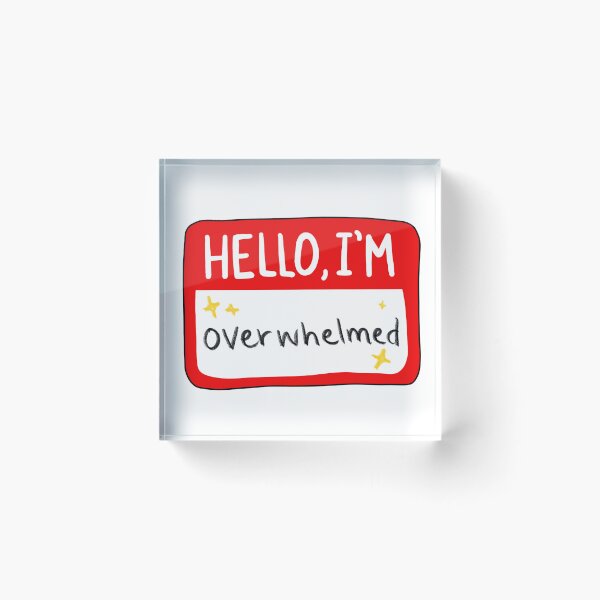 Item preview, Hello, I’m Overwhelmed designed and sold by Veronica Pifer.
