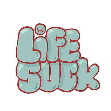 Artwork thumbnail, Life Suck by Childish by Design