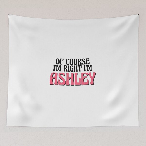Item preview, Of Course I'm Right I'm Ashley designed and sold by Watsonarts.