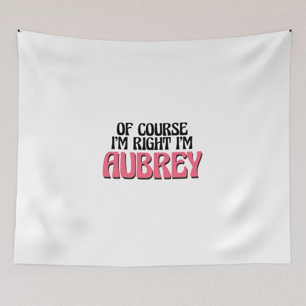 Item preview, Of Course I'm Right I'm Aubrey designed and sold by Watsonarts.