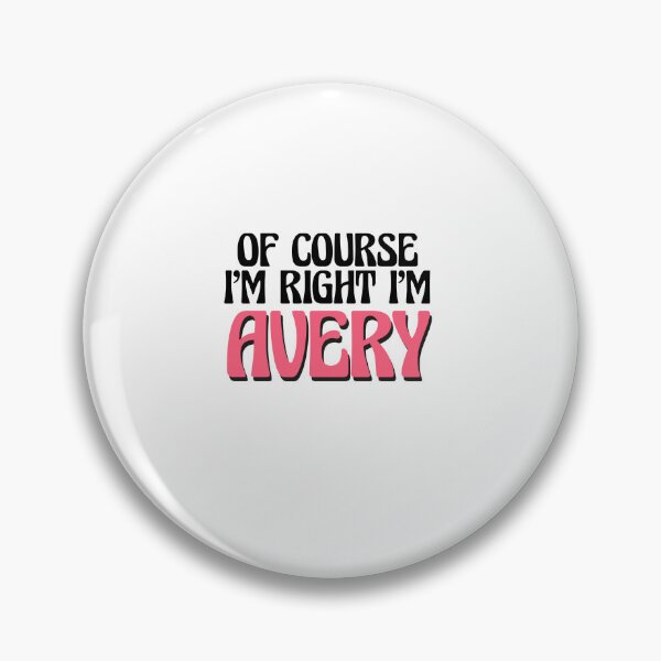 Item preview, Of Course I'm Right I'm Avery designed and sold by Watsonarts.