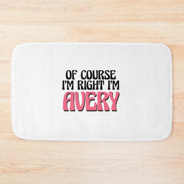 Item preview, Of Course I'm Right I'm Avery designed and sold by Watsonarts.