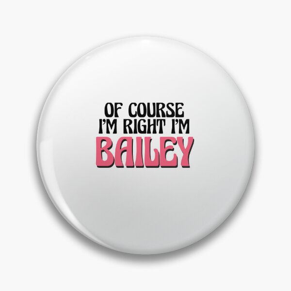 Item preview, Of Course I'm Right I'm Bailey designed and sold by Watsonarts.