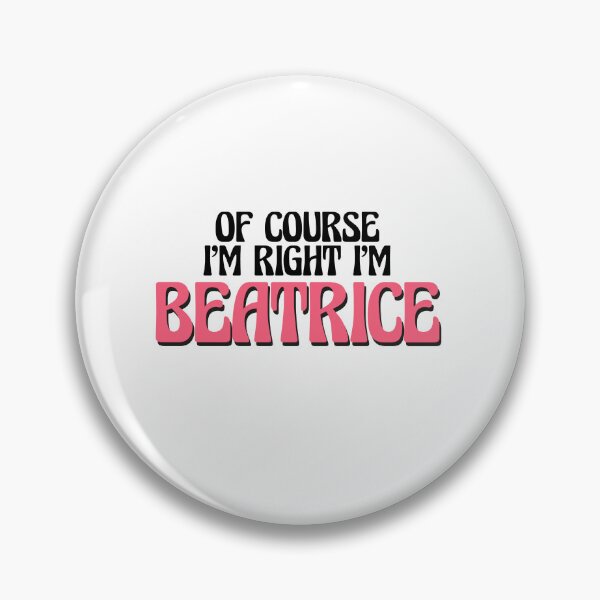 Item preview, Of Course I'm Right I'm Beatrice designed and sold by Watsonarts.