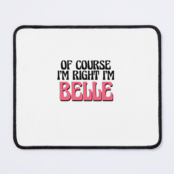 Item preview, Of Course I'm Right I'm Belle designed and sold by Watsonarts.