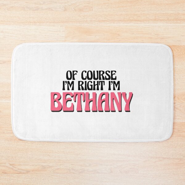 Item preview, Of Course I'm Right I'm Bethany designed and sold by Watsonarts.