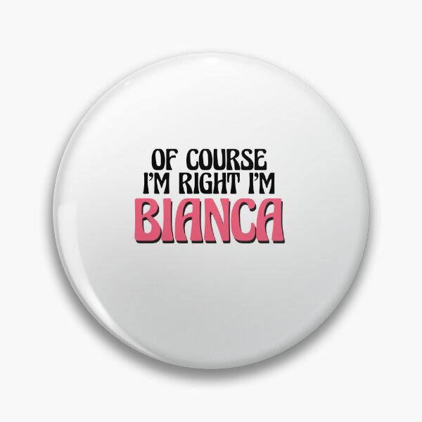 Item preview, Of Course I'm Right I'm Bianca designed and sold by Watsonarts.