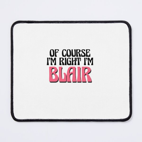 Item preview, Of Course I'm Right I'm Blair designed and sold by Watsonarts.