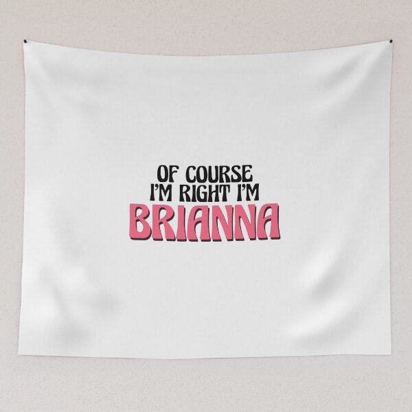 Item preview, Of Course I'm Right I'm Brianna designed and sold by Watsonarts.