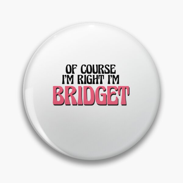 Item preview, Of Course I'm Right I'm Bridget designed and sold by Watsonarts.