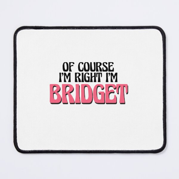 Item preview, Of Course I'm Right I'm Bridget designed and sold by Watsonarts.