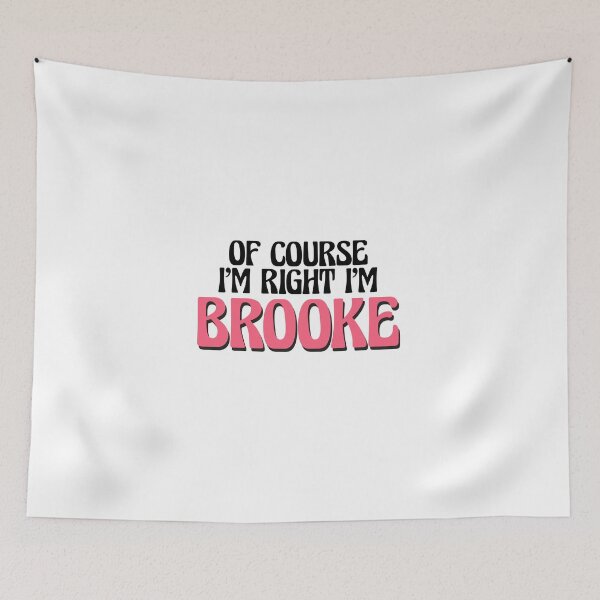 Item preview, Of Course I'm Right I'm Brooke designed and sold by Watsonarts.