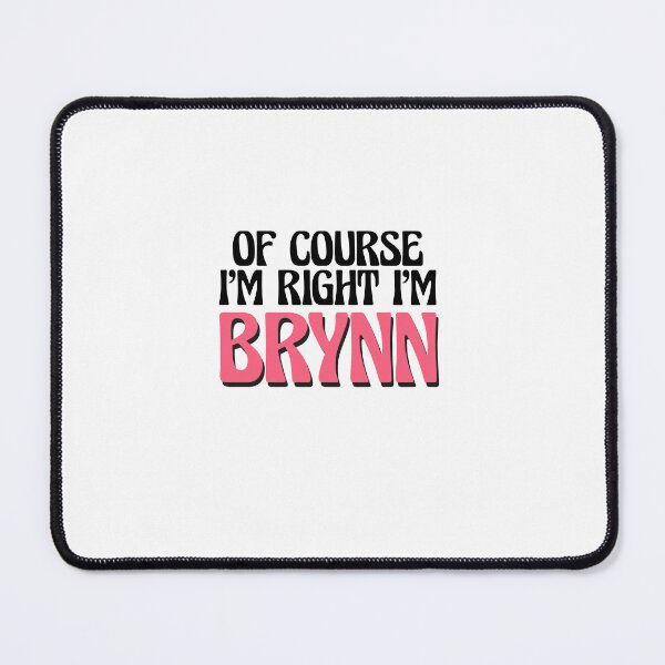 Item preview, Of Course I'm Right I'm Brynn designed and sold by Watsonarts.