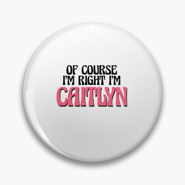 Item preview, Of Course I'm Right I'm Caitlyn designed and sold by Watsonarts.