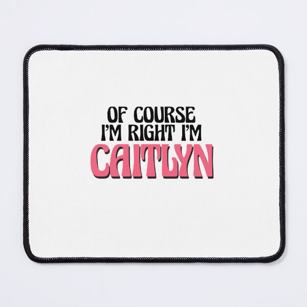 Item preview, Of Course I'm Right I'm Caitlyn designed and sold by Watsonarts.