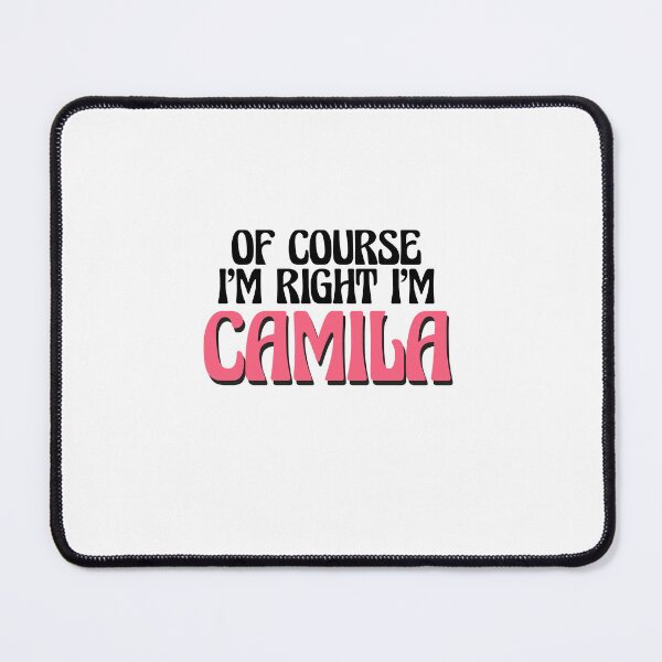 Item preview, Of Course I'm Right I'm Camila designed and sold by Watsonarts.