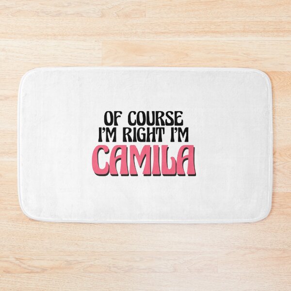 Item preview, Of Course I'm Right I'm Camila designed and sold by Watsonarts.