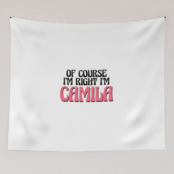 Item preview, Of Course I'm Right I'm Camila designed and sold by Watsonarts.