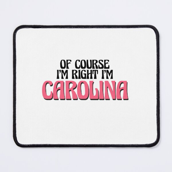 Item preview, Of Course I'm Right I'm Carolina designed and sold by Watsonarts.