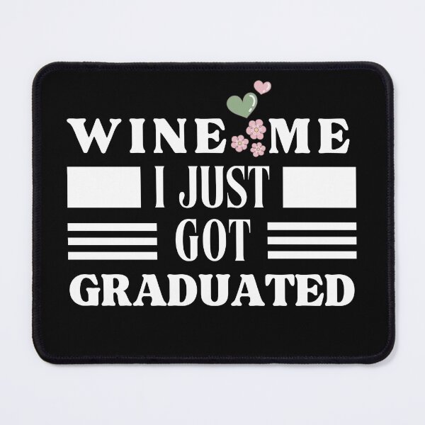 Item preview, Wine Me I just Got Graduated Typographic Dark Design designed and sold by Raise2Shine.
