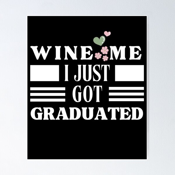 Item preview, Wine Me I just Got Graduated Typographic Dark Design designed and sold by Raise2Shine.
