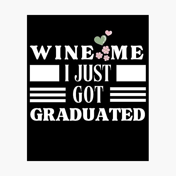 Item preview, Wine Me I just Got Graduated Typographic Dark Design designed and sold by Raise2Shine.