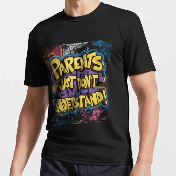 Parents just dont understand Active T-Shirt